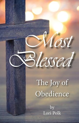 Cover image for Most Blessed: The Joy of Obedience