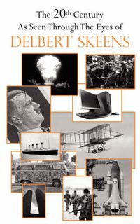 Cover image for The 20th Century as Seen Through the Eyes of Delbert Skeens