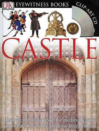 Cover image for DK Eyewitness Books: Castle: Discover the Mysteries of the Medieval Castle and See What Life Was Like for Tho