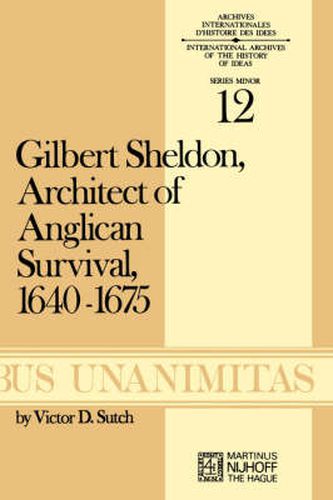 Cover image for Gilbert Sheldon: Architect of Anglican Survival, 1640-1675