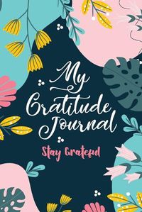 Cover image for My Gratitude Journal (Stay Grateful)