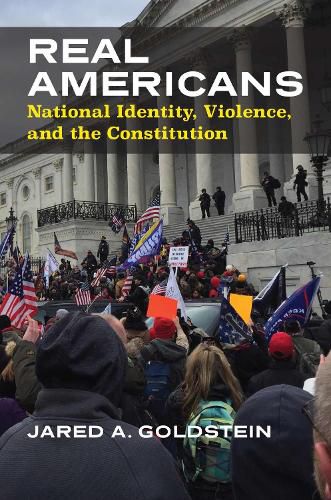 Cover image for Real Americans: National Identity, Violence, and the Constitution