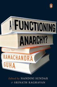Cover image for A Functioning Anarchy?: Essays for Ramachandra Guha