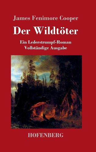 Cover image for Der Wildtoeter: Ein Lederstrumpf-Roman Vollstandige Ausgabe