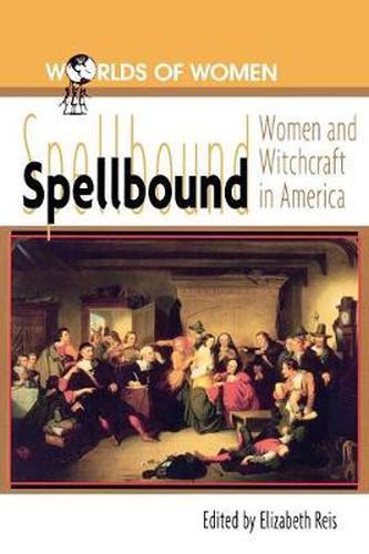 Cover image for Spellbound: Woman and Witchcraft in America