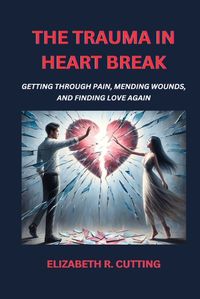 Cover image for The Trauma in Heart Break
