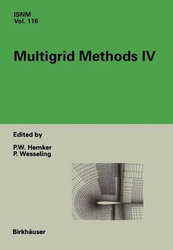 Cover image for Multigrid Methods IV: Proceedings of the Fourth European Multigrid Conference, Amsterdam, July 6-9, 1993