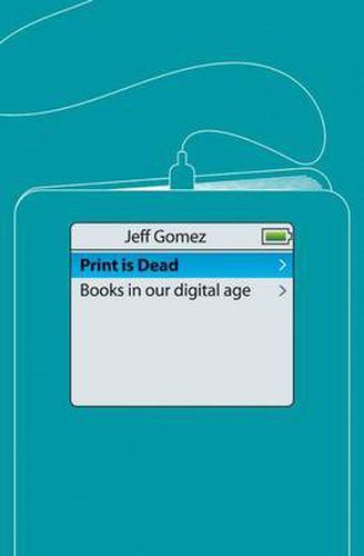 Cover image for Print Is Dead: Books in our Digital Age