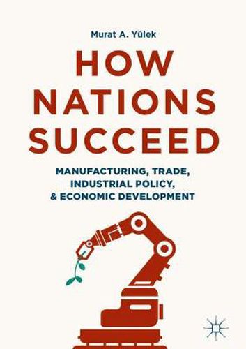 Cover image for How Nations Succeed: Manufacturing, Trade, Industrial Policy, and Economic Development