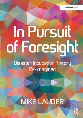 Cover image for In Pursuit of Foresight: Disaster Incubation Theory Re-imagined