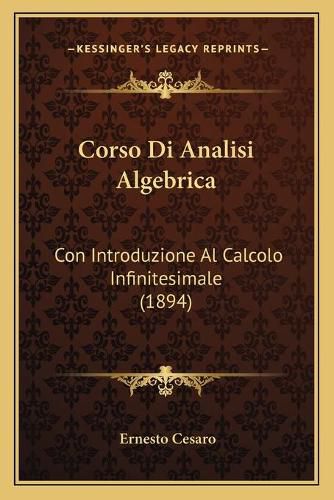 Cover image for Corso Di Analisi Algebrica: Con Introduzione Al Calcolo Infinitesimale (1894)