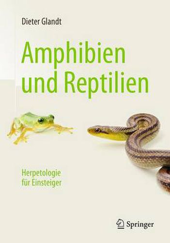 Amphibien und Reptilien: Herpetologie fur Einsteiger