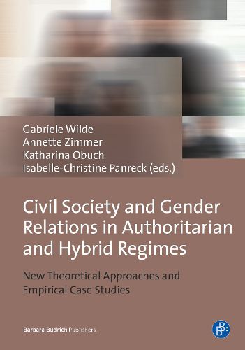 Cover image for Civil Society and Gender Relations in Authoritarian and Hybrid Regimes: New Theoretical Approaches and Empirical Case Studies