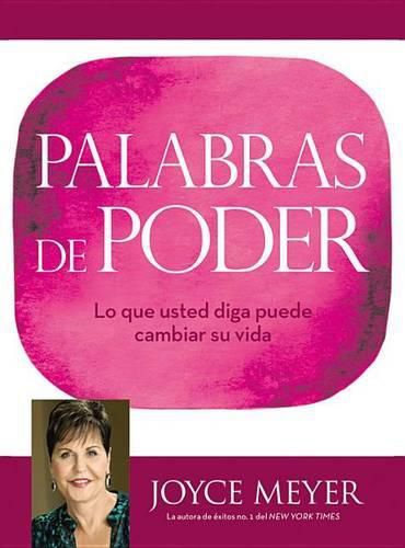 Palabras de Poder: Lo Que Usted Diga Puede Cambiar Su Vida