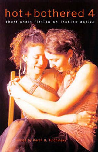 Cover image for Hot & Bothered 4: Short Short Fiction on Lesbian Desire