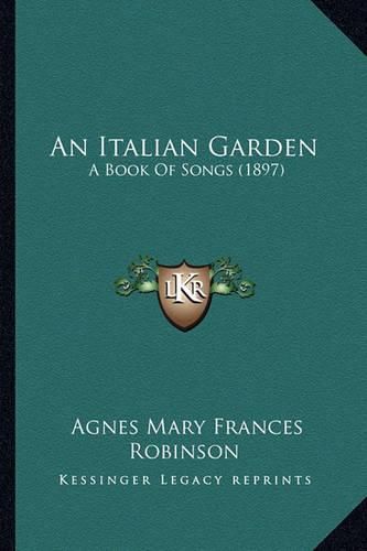 An Italian Garden: A Book of Songs (1897)