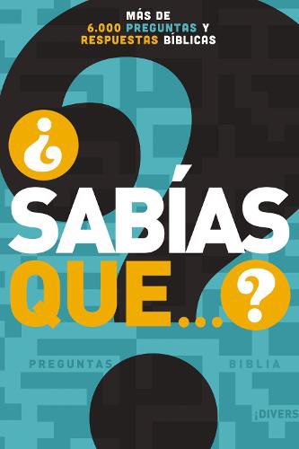 ?Sabias que...?: Mas de 6,000 preguntas y respuestas biblicas