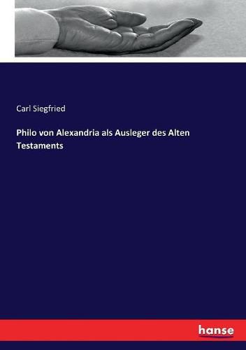 Philo von Alexandria als Ausleger des Alten Testaments