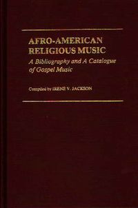 Cover image for Afro-American Religious Music: A Bibliography and a Catalogue of Gospel Music
