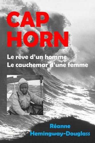 Cover image for Cap Horn: Le R ve d'Un Homme, Le Cauchemar d'Une Femme