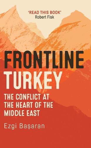 Cover image for Frontline Turkey: The Conflict at the Heart of the Middle East