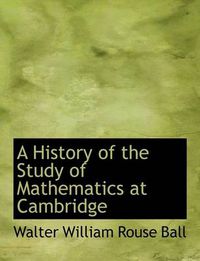 Cover image for A History of the Study of Mathematics at Cambridge