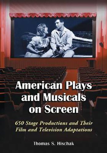 American Plays and Musicals on Screen: 650 Stage Productions and Their Film and Television Adaptations