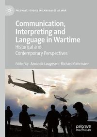 Cover image for Communication, Interpreting and Language in Wartime: Historical and Contemporary Perspectives