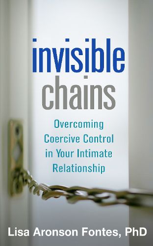 Cover image for Invisible Chains: Overcoming Coercive Control in Your Intimate Relationship