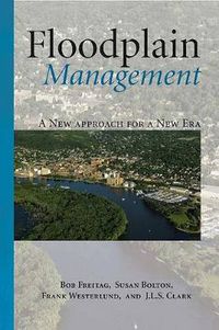 Cover image for Floodplain Management: A New Approach for a New Era