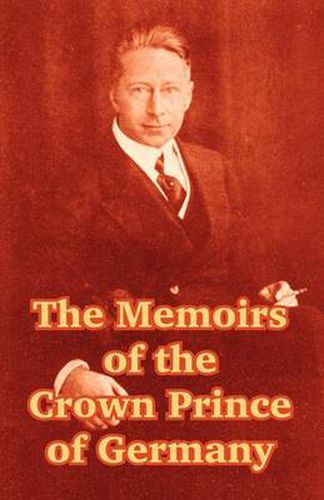 Cover image for The Memoirs of the Crown Prince of Germany