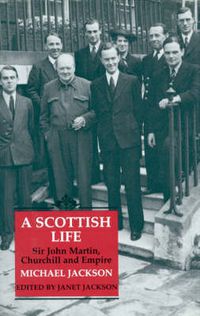 Cover image for A Scottish Life: Sir John Martin, Churchill and Empire