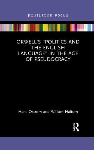 Orwell's  Politics and the English Language  in the Age of Pseudocracy