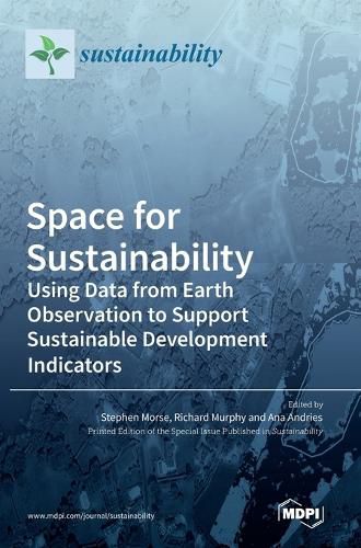 Space for Sustainability: Using Data from Earth Observation to Support Sustainable Development Indicators