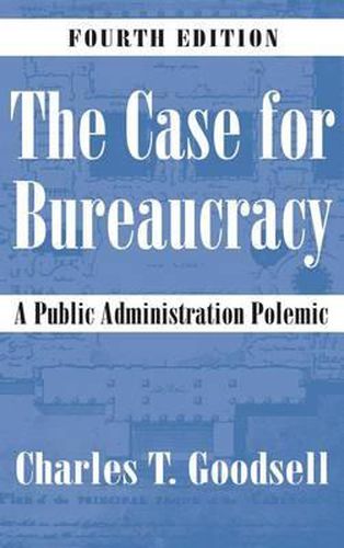 Cover image for The Case for Bureaucracy: A Public Administration Polemic