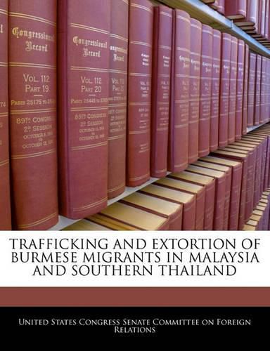 Cover image for Trafficking and Extortion of Burmese Migrants in Malaysia and Southern Thailand