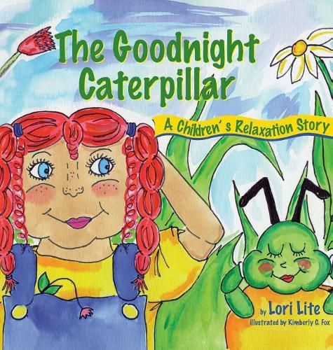 Cover image for The Goodnight Caterpillar: A Children's Relaxation Story to Improve Sleep, Manage Stress, Anxiety, Anger