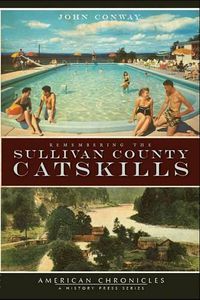 Cover image for Remembering the Sullivan County Catskills