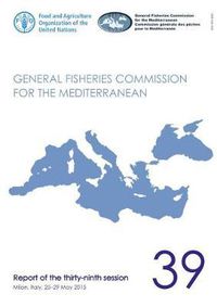 Cover image for General Fisheries Commission for the Mediterranean: report of the thirty-ninth session, Milan, Italy, 25-29 May 2015