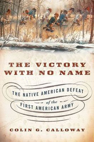 The Victory with No Name: The Native American Defeat of the First American Army