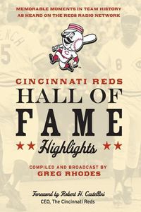 Cover image for Cincinnati Reds Hall of Fame Highlights: Memorable Moments in Team History as Heard on the Reds Radio Network