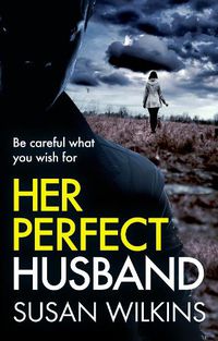 Cover image for Her Perfect Husband: A gripping psychological thriller