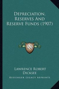 Cover image for Depreciation, Reserves and Reserve Funds (1907)