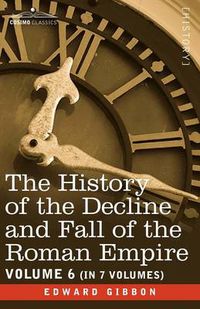 Cover image for The History of the Decline and Fall of the Roman Empire, Vol. VI