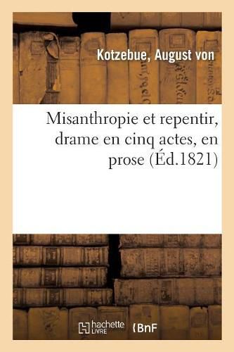 Cover image for Misanthropie Et Repentir, Drame En Cinq Actes, En Prose