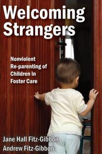 Cover image for Welcoming Strangers: Nonviolent Re-parenting of Children in Foster Care