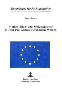 Cover image for Motive, Bilder Und Schluesselwoerter in Jean-Paul Sartres Literarischen Werken