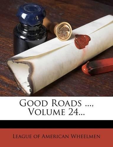 Cover image for Good Roads ..., Volume 24...