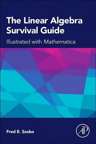 Cover image for The Linear Algebra Survival Guide: Illustrated with Mathematica