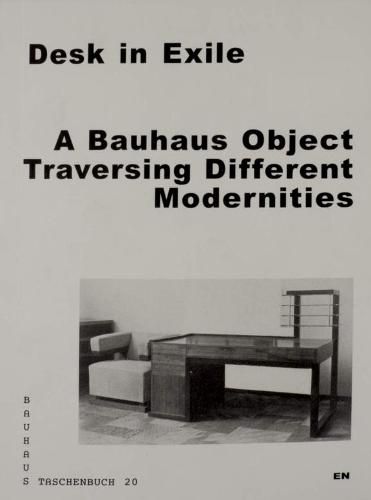 Desk in Exile: A Bauhaus Object Traversing Different Modernities